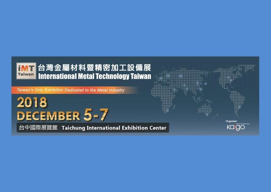 2018 台灣金屬材料暨精密加工設備展 International Metal Technology Taiwan - 